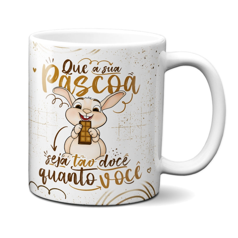 Caneca Chocolate Que a sua Páscoa Seja Doce Como Você