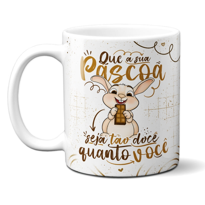 Caneca Chocolate Que a sua Páscoa Seja Doce Como Você